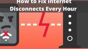 Internet disconnects every hour